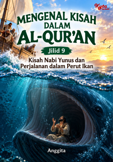 Mengenal Kisah Dalam Al-Qur’an Jilid 9 Kisah Nabi Yunus dan Perjalanan dalam Perut Ikan 