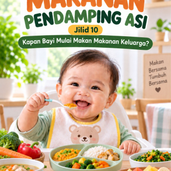 Mengenal Makanan Pendamping Asi Jilid 10 Kapan Bayi Mulai Makan Makanan Keluarga? 