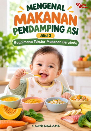 Mengenal Makanan Pendamping Asi Jilid 3 Bagaimana Tekstur Makanan Berubah? 