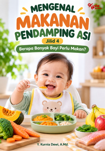 Mengenal Makanan Pendamping Asi Jilid 4 Berapa Banyak Bayi Perlu Makan? 