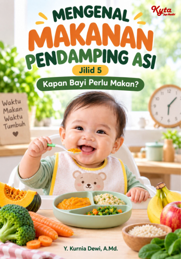 Mengenal Makanan Pendamping Asi Jilid 5 Kapan Bayi Perlu Makan? 