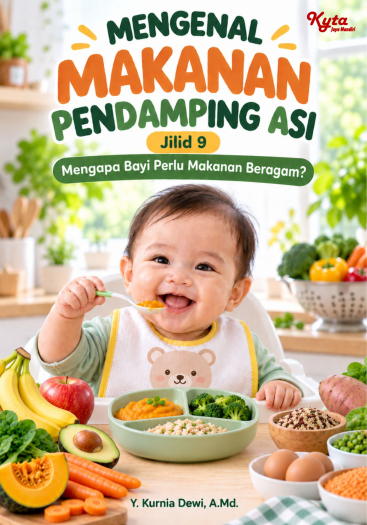 Mengenal Makanan Pendamping Asi Jilid 9 Mengapa Bayi Perlu Makanan Beragam? 