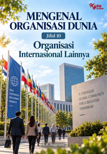 Mengenal Organisasi Dunia Jilid 10 Organisasi Internasional Lainnya 
