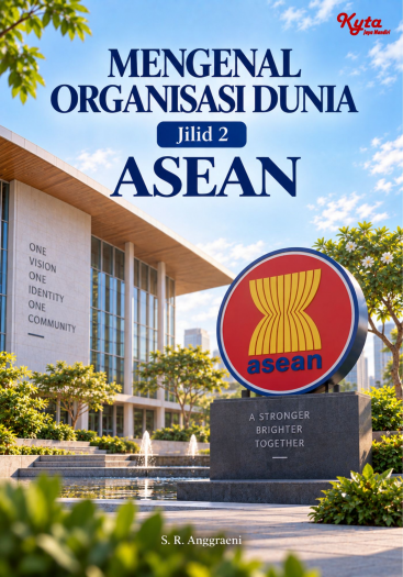 Mengenal Organisasi Dunia Jilid 2 ASEAN 