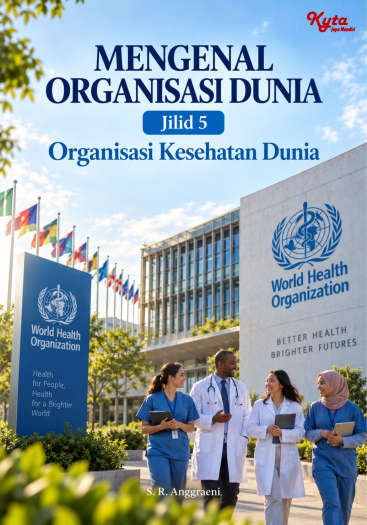 Mengenal Organisasi Dunia Jilid 5 Organisasi Kesehatan Dunia 