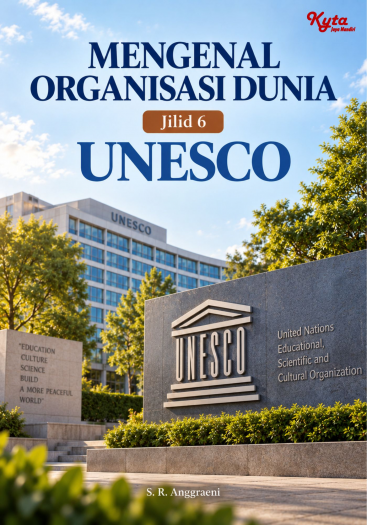 Mengenal Organisasi Dunia Jilid 6 UNESCO 