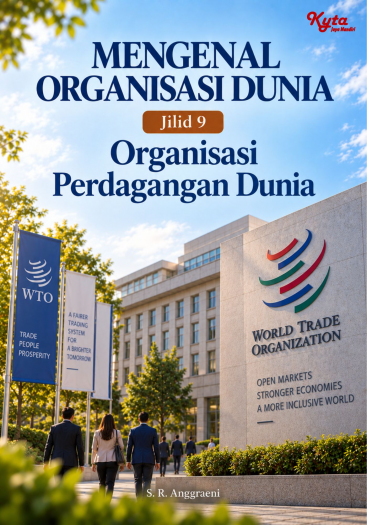 Mengenal Organisasi Dunia Jilid 9 Organisasi Perdagangan Dunia 