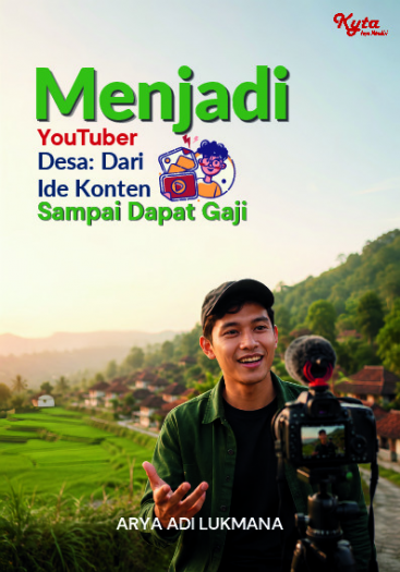 Menjadi YouTuber Desa: Dari Ide Konten Sampai Dapat Gaji 