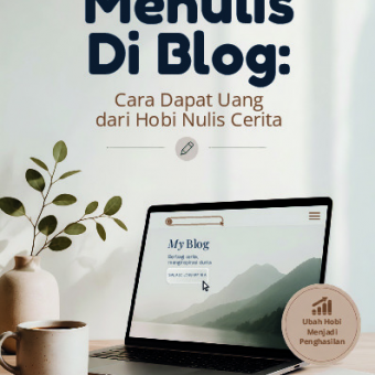 Menulis di Blog: Cara Dapat Uang dari Hobi Nulis Cerita