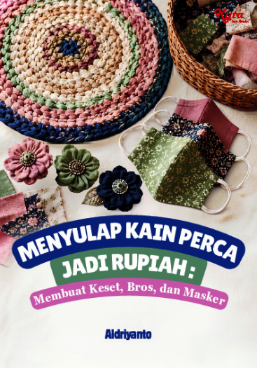 Menyulap Kain Perca Jadi Rupiah: Membuat Keset, Bros, dan Masker 
