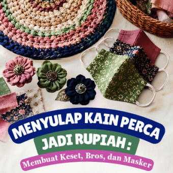 Menyulap Kain Perca Jadi Rupiah: Membuat Keset, Bros, dan Masker 