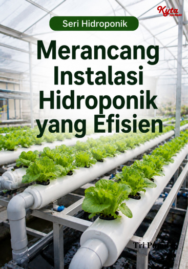 Merancang Instalasi Hidroponik yang Efisien 