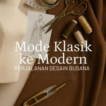 Mode Klasik ke Modern Perjalanan Desain Busana