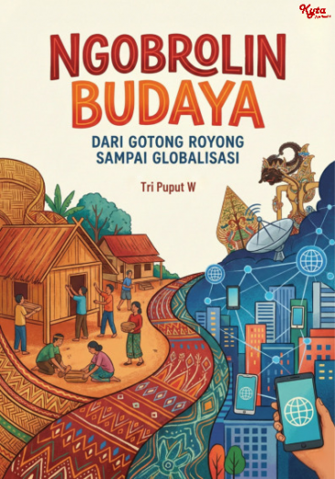 Ngobrolin Budaya: Dari Gotong Royong sampai Globalisasi
