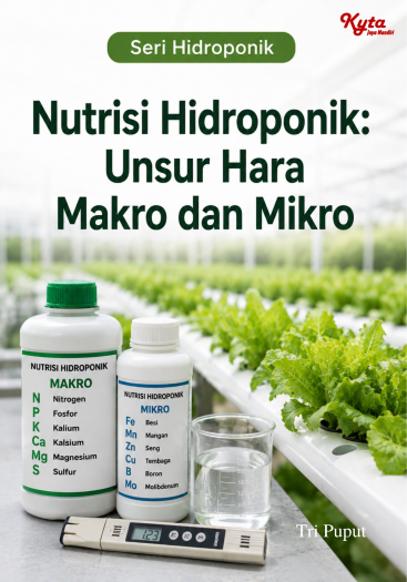 Nutrisi Hidroponik: Unsur Hara Makro dan Mikro 