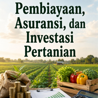 Pembiayaan, Asuransi, dan Investasi Pertanian 