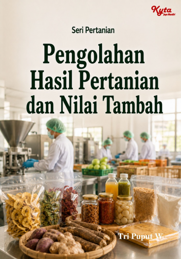 Pengolahan Hasil Pertanian dan Nilai Tambah 