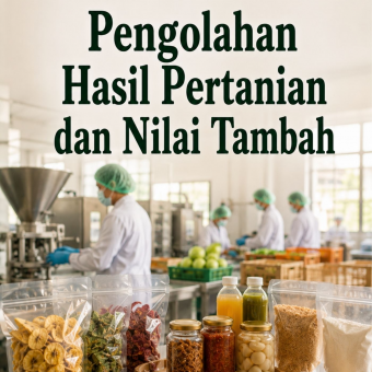 Pengolahan Hasil Pertanian dan Nilai Tambah 
