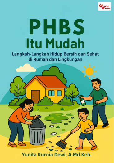 PHBS Itu Mudah Langkah-Langkah Hidup Bersih Dan Sehat Di Rumah Dan Lingkungan