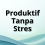 Produktif Tanpa Stress