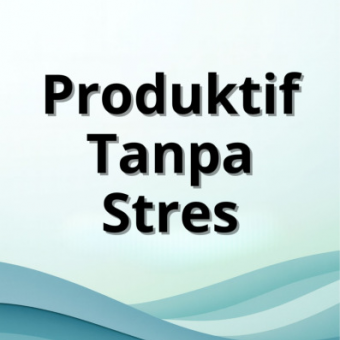 Produktif Tanpa Stress