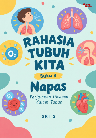 Rahasia Tubuh Kita Buku 3 Napas: Perjalanan Oksigen dalam Tubuh 