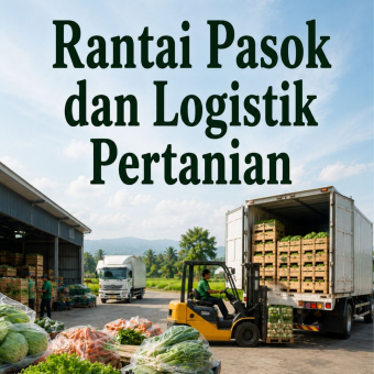 Rantai Pasok dan Logistik Pertanian 