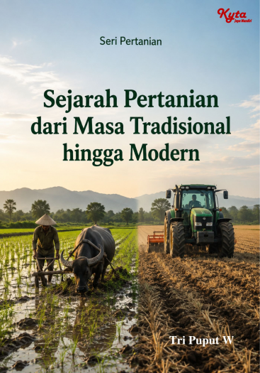 Sejarah Pertanian dari Masa Tradisional hingga Modern 