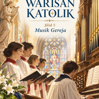 Seni dan Warisan Katolik Jilid 5 Musik Gereja 