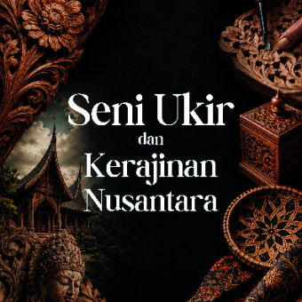 Seni Ukir dan Kerajinan Nusantara