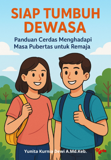SIAP TUMBUH DEWASA PANDUAN CERDAS MENGHADAPI MASA PUBERTAS UNTUK REMAJA