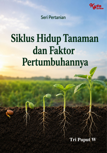 Siklus Hidup Tanaman dan Faktor Pertumbuhannya 