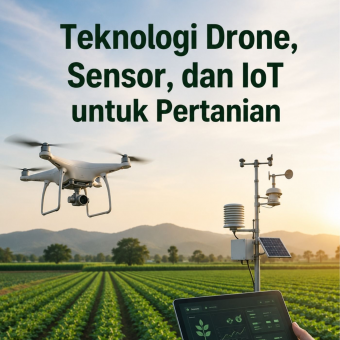 Teknologi Drone, Sensor, dan IoT untuk Pertanian 