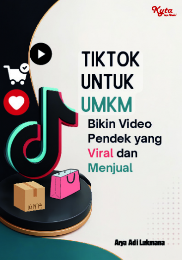 TikTok untuk UMKM: Bikin Video Pendek yang Viral dan Menjual 