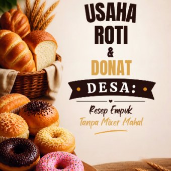 Usaha Roti & Donat Desa: Resep Empuk Tanpa Mixer Mahal 