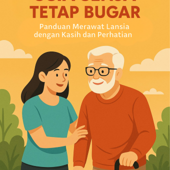 Usia Senja Tetap Bugar Panduan Merawat Lansia dengan Kasih dan Perhatian 