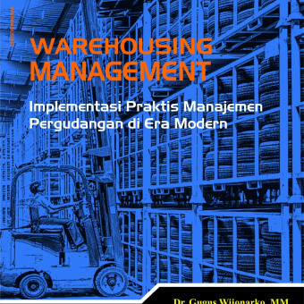 Warehousing Management, Implementasi Praktis Manajemen Pergudangan di Era Modern